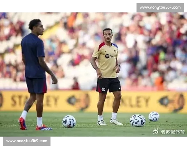 蒂亚戈：巴萨战术核心纽带，税务风波后的回归之路